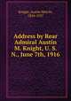 Address by Rear Admiral Austin M. Knight, U. S. N., June 7th, 1916, Knight, Austin Melvin, 1854-1927 