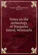 Notes on the archeology of Margarita Island, Venezuela, Booy, Theodoor Hendrik Nikolaas de, 1882-1919 