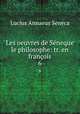 Les oeuvres de Sneque le philosophe: tr. en franois. 6, Seneca the Younger 