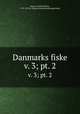 Danmarks fiske. v. 3; pt. 2, 