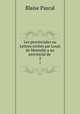 Les provinciales ou Lettres ecrites par Louis de Montalte a un provincial de .. 2, Blaise Pascal 