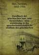Handbuch der griechischen laut- und formenlehre : eine einfuhrung in das sprachwissenschaftliche studium des griechischen, Hirt, Herman, 1865-1936 