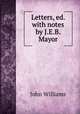 Letters, ed. with notes by J.E.B. Mayor, Williams, John 