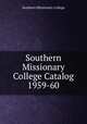 Southern Missionary College Catalog 1959-60, Southern MIssionary College 