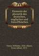 Elemente der phonetik des deutschen, englischen und franz¶sischen, Vietor, Wilhelm, 1850-,Meyer, Ernst Alfred, 1873- 