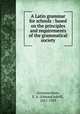 A Latin grammar for schools : based on the principles and requirements of the grammatical society, Sonnenschein, E. A. (Edward Adolf), 1851-1929 