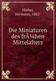 Die Miniaturen des frhen Mittelalters, Hieber, Hermann, 1882- 