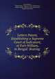 Letters Patent, Establishing a Supreme Court of Judicature, at Fort-William, in Bengal: Bearing ., Great Britain , Bengal (India ). Supreme Court of Judicature, Bengal (India), Supreme Court of Judicature, England and Wales 