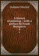 A history of painting. / with a preface by Frank Brangwyn. 4, Macfall, Haldane 