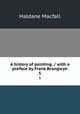 A history of painting. / with a preface by Frank Brangwyn. 5, Macfall, Haldane 
