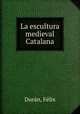 La escultura medieval Catalana, 