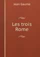 Les trois Rome, Jean Gaume 