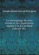 Le tmoignage du sens intime et de l`exprience, oppos la foi profane & ridicule des .. 2, Joseph Adrien Lelarge De Lignac 