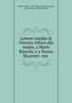 Lettere inedite di Vittorio Alfieri alla madre, a Mario Bianchi, e a Teresa Mocenni: con ., Vittorio Alfieri , Dino Villani, Jacopo Bernardi, Carlo Milanesi, Teresa Mocenni 