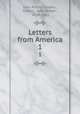 Letters from America.. 1, John Robert Godley , Godley, John Robert , 1814-1861 
