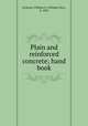 Plain and reinforced concrete; hand book, Lichtner, William O. (William Otto), b. 1883 