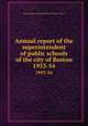 Annual report of the superintendent of public schools of the city of Boston. 1953-54, Boston (Mass.). Superintendent of Public Schools 
