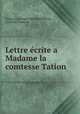 Lettre crite a Madame la comtesse Tation, 