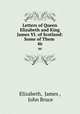 Letters of Queen Elizabeth and King James VI. of Scotland: Some of Them .. 46, Elizabeth, James , John Bruce 