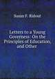 Letters to a Young Governess: On the Principles of Education, and Other ., Susan F. Ridout 