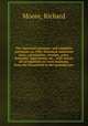 The universal assistant, and complete mechanic, or, Fifty thousand industrial facts, calculations, receipts, rules, formulae, legal forms, etc., with nearly all occupations in every business, from the household to the manufactory, Moore, Richard 