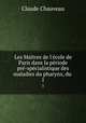 Les Matres de l`cole de Paris dans la priode pr-spcialistique des maladies du pharynx, du .. 1, Claude Chauveau 