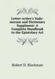Letter-writer`s Vade-mecum and Dictionary Supplment: A Complete Handbook to the Epistolary Art, Robert D. Blackman 