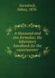A thousand and one formulas; the laboratory handbook for the experimenter, Gernsback, Sidney, 1876- 