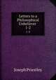 Letters to a Philosophical Unbeliever .. 1-2, Joseph Priestley 