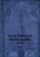 Farm financial record studies. 1925, University of Illinois (Urbana-Champaign campus). Department of Farm Organization and Management 