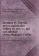 Lettre M. Cherin, gnalogiste des ordres du roi, &c., sur son Abrg chronologique d`dits ., 