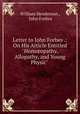 Letter to John Forbes .: On His Article Entitled "Homopathy, Allopathy, and Young Physic" ., William Henderson , John Forbes 