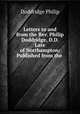 Letters to and from the Rev. Philip Doddridge, D.D. Late of Northampton: Published from the ., Doddridge Philip 