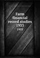 Farm financial record studies. 1933, University of Illinois (Urbana-Champaign campus). Department of Farm Organization and Management 