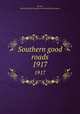 Southern good roads. 1917, Varner, Henry B,North Carolina Good Roads Association 