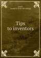 Tips to inventors, Lynch, Joseph H. [from old catalog] 