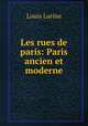 Les rues de paris: Paris ancien et moderne, Louis Lurine 