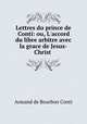Lettres du prince de Conti: ou, L`accord du libre arbitre avec la grace de Jesus-Christ ., Armand de Bourbon Conti 