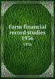 Farm financial record studies. 1936, University of Illinois (Urbana-Champaign campus). Department of Farm Organization and Management 