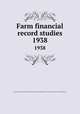 Farm financial record studies. 1938, University of Illinois (Urbana-Champaign campus). Department of Farm Organization and Management 
