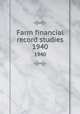 Farm financial record studies. 1940, University of Illinois (Urbana-Champaign campus). Department of Farm Organization and Management 
