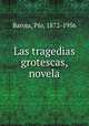 Las tragedias grotescas, novela, 