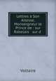 Lettres Son Altesse, Monseigneur le Prince de : sur Rabelais & sur d ., Voltaire 