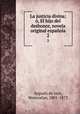 La justicia divina; , El hijo del deshonor, novela original espaola. 2, Ayguals de Izco, Wenceslao, 1801-1873 