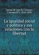 La igualdad social y politica y sus relaciones con la libertad, 