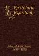 Epistolario Espiritual;, John, of Avila, Saint, 1499?-1569 