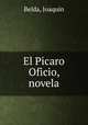 El Picaro Oficio, novela, 