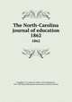 The North-Carolina journal of education. 1862, Campbell, J. D. (James D.),Wiley, Calvin Henderson, 1819-1887,State Educational Association of North Carolina 