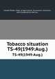Tobacco situation. TS-49(1949:Aug.), United States. Dept. of Agriculture. Economics, Statistics, and Cooperatives Service. 