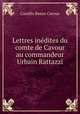Lettres indites du comte de Cavour au commandeur Urbain Rattazzi, Camillo Benso Cavour 